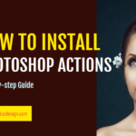 how to install photoshop actions, installing photoshop actions, install photoshop actions, what is photoshop actions